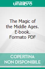 The Magic of the Middle Ages. E-book. Formato PDF ebook di Viktor Rydberg