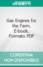 Gas Engines for the Farm. E-book. Formato PDF ebook