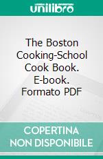 The Boston Cooking-School Cook Book. E-book. Formato PDF ebook