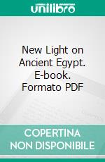 New Light on Ancient Egypt. E-book. Formato PDF ebook di Gaston Camille Charles Maspero