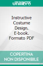 Instructive Costume Design. E-book. Formato PDF ebook