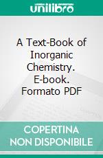 A Text-Book of Inorganic Chemistry. E-book. Formato PDF ebook di Arnold Frederik Holleman