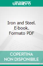 Iron and Steel. E-book. Formato PDF ebook