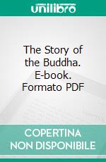 The Story of the Buddha. E-book. Formato PDF ebook di Edith Holland