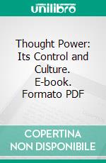 Thought Power: Its Control and Culture. E-book. Formato PDF ebook di Annie Wood Besant