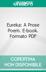 Eureka: A Prose Poem. E-book. Formato PDF ebook