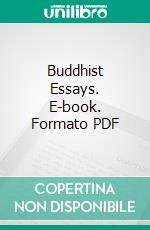 Buddhist Essays. E-book. Formato PDF ebook di Paul Dahlke