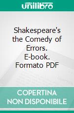 Shakespeare's the Comedy of Errors. E-book. Formato PDF ebook di William Shakespeare