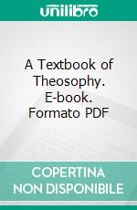 A Textbook of Theosophy. E-book. Formato PDF ebook