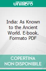 India: As Known to the Ancient World. E-book. Formato PDF ebook