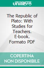 The Republic of Plato: With Studies for Teachers. E-book. Formato PDF ebook