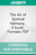 The Art of Spiritual Harmony. E-book. Formato PDF