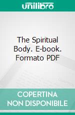 The Spiritual Body. E-book. Formato PDF ebook
