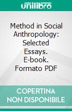 Method in Social Anthropology: Selected Essays. E-book. Formato PDF ebook