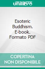 Esoteric Buddhism. E-book. Formato PDF ebook di A. P. Sinnett