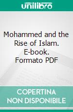 Mohammed and the Rise of Islam. E-book. Formato PDF ebook