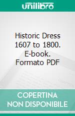 Historic Dress 1607 to 1800. E-book. Formato PDF ebook