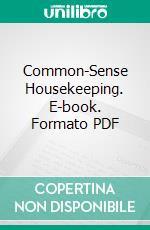 Common-Sense Housekeeping. E-book. Formato PDF ebook di Phillis Browne