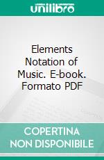 Elements Notation of Music. E-book. Formato PDF ebook di James M. McLaughlin