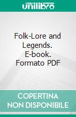 Folk-Lore and Legends. E-book. Formato PDF ebook