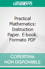 Practical Mathematics: Instruction Paper. E-book. Formato PDF ebook