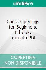 Chess Openings for Beginners. E-book. Formato PDF