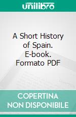 A Short History of Spain. E-book. Formato PDF ebook