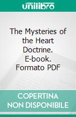 The Mysteries of the Heart Doctrine. E-book. Formato PDF ebook di Katherine Tingley