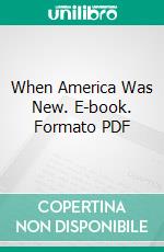 When America Was New. E-book. Formato PDF ebook