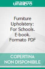 Furniture Upholstery: For Schools. E-book. Formato PDF ebook