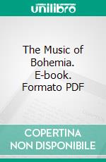 The Music of Bohemia. E-book. Formato PDF ebook