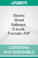 Electric Street Railways. E-book. Formato PDF ebook di Edwin J. Houston