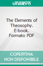 The Elements of Theosophy. E-book. Formato PDF ebook di Lilian Edger