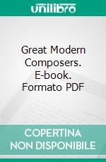 Great Modern Composers. E-book. Formato PDF ebook di Daniel Gregory Mason