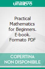 Practical Mathematics for Beginners. E-book. Formato PDF