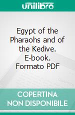 Egypt of the Pharaohs and of the Kedive. E-book. Formato PDF ebook