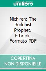 Nichiren: The Buddhist Prophet. E-book. Formato PDF ebook