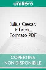 Julius Cæsar. E-book. Formato PDF ebook