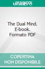 The Dual Mind. E-book. Formato PDF ebook di Howard L. Page