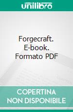 Forgecraft. E-book. Formato PDF ebook di Charles Philip Crowe