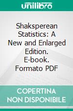 Shaksperean Statistics: A New and Enlarged Edition. E-book. Formato PDF ebook