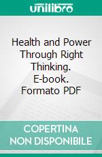 Health and Power Through Right Thinking. E-book. Formato PDF ebook di John Wesley Carter