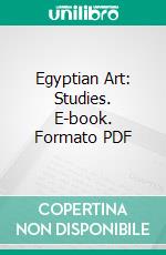 Egyptian Art: Studies. E-book. Formato PDF