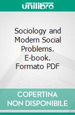 Sociology and Modern Social Problems. E-book. Formato PDF ebook