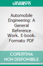 Automobile Engineering: A General Reference Work. E-book. Formato PDF ebook