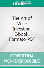 The Art of Wise Investing. E-book. Formato PDF ebook di John F. Hume