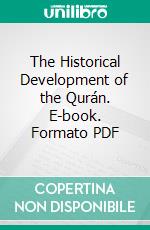 The Historical Development of the Qurán. E-book. Formato PDF ebook di Edward Sell