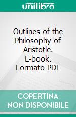 Outlines of the Philosophy of Aristotle. E-book. Formato PDF ebook di Edwin Wallace