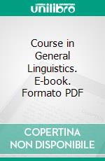 Course in General Linguistics. E-book. Formato PDF ebook di Ferdinand de Saussure