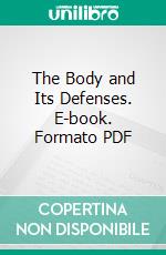 The Body and Its Defenses. E-book. Formato PDF ebook di Frances Gulick Jewett